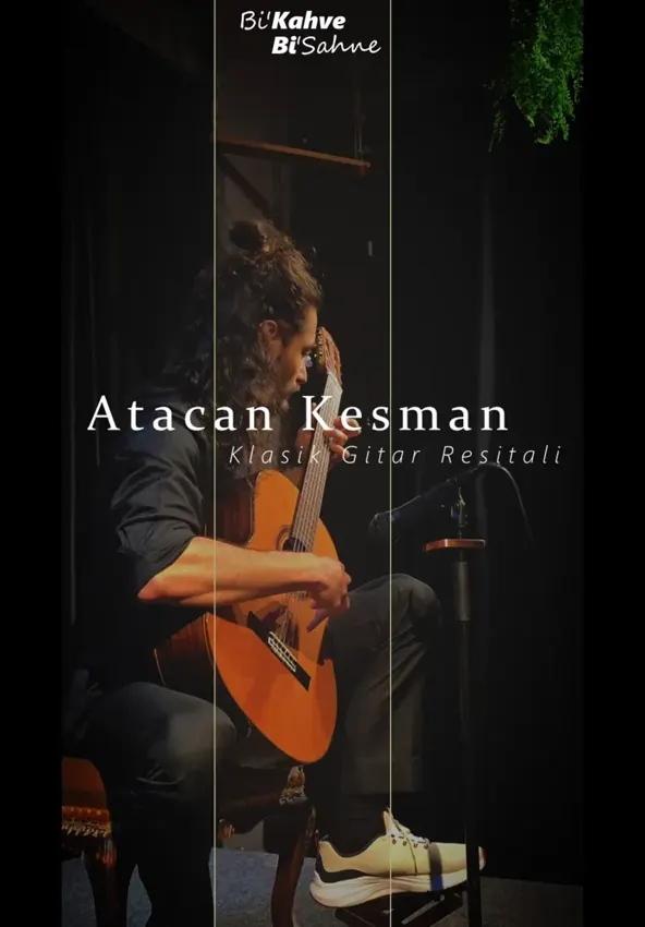 کنسرت Atacan Kesman Klasik Gitar Resitali در ازمیر در Bi'Kahve Bi'Sahne